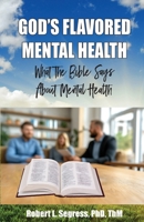 God's Flavored Mental Health: What the Bible Says About Mental Health B0DTBS26WP Book Cover