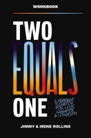 Two Equals One Workbook: A Marriage Equation for Love, Laughter, and Longevity 1400347556 Book Cover