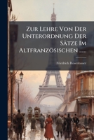 Zur Lehre Von Der Unterordnung Der Satze Im Altfranzosischen 1279931744 Book Cover
