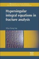 Hypersingular integral equations in fracture analysis 0857094793 Book Cover