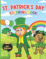 St. Patrick's Day Coloring Book for Toddlers: A Fun St. Patrick's Day Activity Book for Kids Ages 1-4 B09T8Q8FCN Book Cover