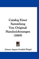Catalog Einer Sammlung Von Original-Handzeichnungen (1869) 1160052077 Book Cover