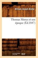 Thomas Morus Et Son A(c)Poque (A0/00d.1847) 2012772676 Book Cover