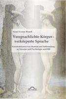Versprachlichte Korper - Verkorperte Sprache: Konstruktionen Von Identitat Und Entfremdung in Literatur Und Psychologie Um 1900 3868155228 Book Cover