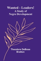 Wanted-Leaders!: A study of Negro development 9362998432 Book Cover