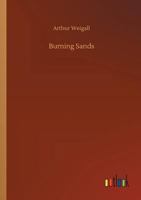 Burning sands / by Arthur Weigall ; illustrated with scenes from the photoplay a Paramount picture, directed by George Melford 9356153248 Book Cover