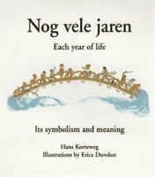 Nog Vele Jaren: Each Year of Life : Its Symbolism and Meaning 1568381468 Book Cover