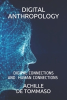 DIGITAL ANTHROPOLOGY: DIGITAL CONNECTIONS ARE HUMAN CONNECTIONS ? B08XL7ZC7V Book Cover