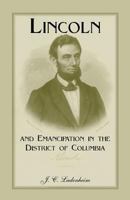 Lincoln and Emancipation in the District of Columbia 0788450123 Book Cover