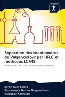 S�paration des �nantiom�res du Valganciclovir par HPLC et m�thodes LC/MS 6200965935 Book Cover