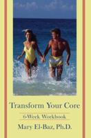 Transform Your Core: 6-Week Workbook 0595416977 Book Cover