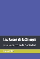 Las Raíces de la Sinergia: y su Impacto en la Sociedad (Spanish Edition) 1656634783 Book Cover