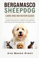 Bergamasco Sheepdog Care and Behavior Guide: Understanding the corded coat, patient training, balanced feeding, and daily care B0GTLGFR4R Book Cover