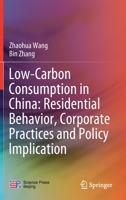 Low-Carbon Consumption in China: Residential Behavior, Corporate Practices and Policy Implication 9811527911 Book Cover