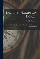 Back to Hampton Roads: Cruise of the United States Atlantic Fleet From San Francisco to Hampton Road 1018899774 Book Cover