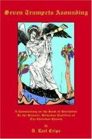 Seven Trumpets Asounding: A Commentary on the Book of Revelation In the Historic, Orthodox Tradition Of the Christian Church 1425921426 Book Cover
