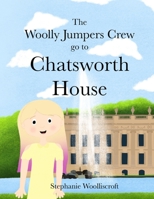 The Woolly Jumpers Crew Go To Chatsworth House 1739915607 Book Cover