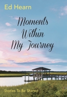 Moments Within My Journey: Stories To Be Shared 1734483547 Book Cover