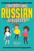 Conversational Russian Dialogues: 50 Russian Conversations and Short Stories (Conversational Russian Dual Language Books) 1799274500 Book Cover