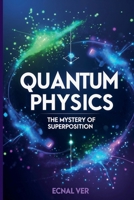 Quantum Physics: The Mystery of Superposition (Quantum Potential) B0FM3BPGKW Book Cover