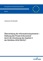 Ueberwindung Der Informationsasymmetrie - Staerkung Des Private Enforcement Durch Die Umsetzung Des Kapitels II Der Richtlinie 2014/104/Eu? 3631839294 Book Cover