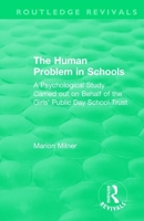 The Human Problem in Schools (1938): A Psychological Study Carried Out on Behalf of the Girls' Public Day School Trust 1138491454 Book Cover