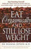 EAT ORGASMICALLY AND STILL LOSE WEIGHT 0722538340 Book Cover