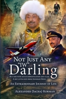 Not Just Any IW Darling : An Extraordinary Journey of Life 1971694681 Book Cover