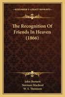 The Recognition Of Friends In Heaven 0548873577 Book Cover