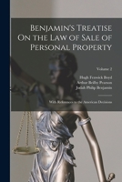 Benjamin's Treatise On the Law of Sale of Personal Property: With References to the American Decisions; Volume 2 1018465561 Book Cover