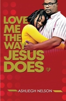 Love Me The Way Jesus Does 9769642789 Book Cover