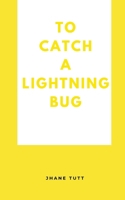 To Catch A Lightning Bug 9360949841 Book Cover