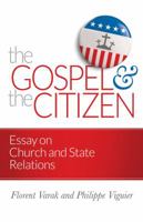 The Gospel and the Citizen: Essay on the Christian and the Church in Politics 0884693139 Book Cover