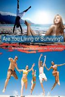 Are You Living or Surviving?: An Exclusive Guide for a Livolution (Aka Living Evolution) 1461005965 Book Cover