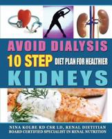10 STEP DIET & LIFESTYLE PLAN FOR HEALTHIER KIDNEYS: AVOID DIALYSIS 0615322328 Book Cover