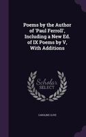 Poems by the Author of 'paul Ferroll', Including a New Ed. of IX Poems by V, with Additions 1356814395 Book Cover