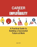 Career & Employability: A Practical Guide to Building a Successful Future at Work 9675492686 Book Cover