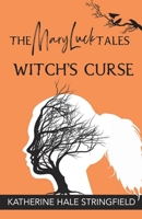 The Mary Luck Tales: Witch's Curse 1625531168 Book Cover