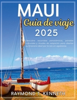 Maui Guía De Viaje 2025: Descubra recorridos panorámicos, paradas culturales y rituales de relajación para diseñar su itinerario ideal por la isla sin B0FGJD5SMJ Book Cover
