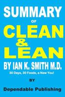 Summary of Clean & Lean by Ian K. Smith M.D.: 30 Days, 30 Foods, a New You! 1099164354 Book Cover