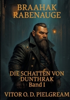 Braahak Rabenauge: Die Schatten von Dunthrak - Band 1 (German Edition) 3695101091 Book Cover