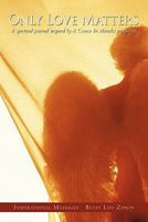 Only Love Matters: A Spiritual Journal Inspired by a Course in Miracles Perspective 1440192898 Book Cover