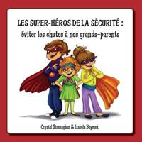 Les Super-Heros de La Securite: Eviter Les Chutes a Nos Grands-Parents 0986710326 Book Cover