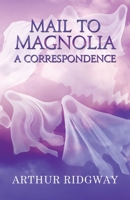 Mail to Magnolia - A Correspondence 1788239881 Book Cover