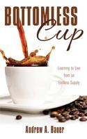 Bottomless Cup: Learning to Live from an Endless Supply 1486618146 Book Cover