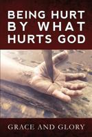 Being Hurt by What Hurts God 1944255958 Book Cover