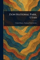 Zion National Park, Utah 1023439387 Book Cover