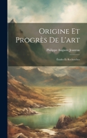 Origine Et Progrès De L'art: Études Et Recherches 1021328413 Book Cover