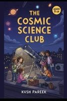 The Cosmic Science Club B0F9VF1Y9K Book Cover