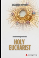 Extraordinary Ministers Holy Eucharist B0CHL3MBD6 Book Cover